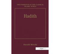 Hadith: Origins and Developments: 28 (The Formation of the Classical Islamic World)