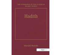 Hadith: Origins and Developments – Formation of the Classical Islamic World – Vol. 28 – Routledge