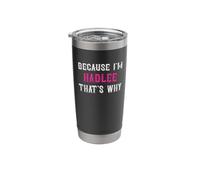 Hadlee//Because I'm Hadlee That's Why - Pink Hadlee Name Stainless Steel Insulated Tumbler