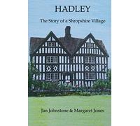 HADLEY: The Story of a Shropshire Village
