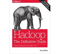 Hadoop: The Definitive Guide: Storage and Analysis at Internet Scale
