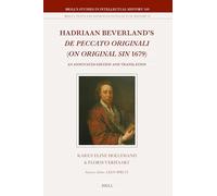 Hadriaan Beverland's De Peccato Originali (On Original Sin 1679): An Annotated Edition and Translation: 349/29 (Brill's Texts and Sources in Intellectual History, 349/29)