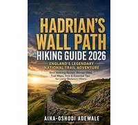 HADRIAN’S WALL PATH HIKING GUIDE 2026: ENGLAND’S LEGENDARY NATIONAL TRAIL ADVENTURE: Best Walking Routes, Roman Sites, Trail Maps, Inns & Essential ... Hikers (THE TRAIL COMPANION COLLECTION)