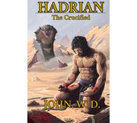 Hadrian: The Crucified (The Hadrian Saga)