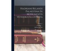 Hadriani Relandi Palaestina Ex Monumentis Veteribus Illustrata; Volume 1