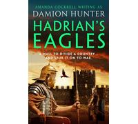 Hadrian's Eagles : 'Hunter's Ancient Britain is a brilliantly realised world' Simon Scarrow
