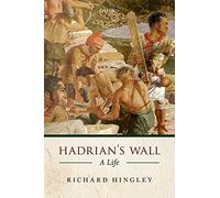 Hadrian's Wall: A Life