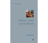 Hadrian's Wall And Its People (Greece and Rome Live)