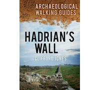 Hadrian's Wall: Archaeological Walking Guides