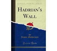 Hadrian's Wall (Classic Reprint)