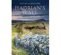Hadrian's Wall: History and Guide