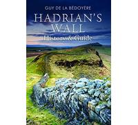 Hadrian's Wall : History and Guide