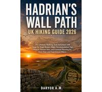 Hadrian's Wall Path UK Hiking Guide 2026: The Ultimate Walking Trail Adventure with Stage-by-Stage Routes, Maps, Accommodation Tips, Historic Roman ... Hikers (Nature Routes Travel Series)