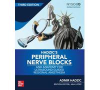 Hadzic – Peripheral Nerve Blocks and Anatomy for Ultrasound-Guided Regional Anesthesia – 3rd edition