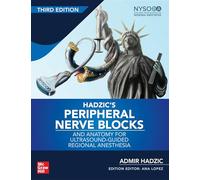Hadzic's Peripheral Nerve Blocks and Anatomy for Ultrasound-Guided Regional Anesthesia, 3rd edition (ANESTHESIA/PAIN MEDICINE)