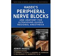 Hadzic's Peripheral Nerve Blocks and Anatomy for Ultrasound-Guided Regional Anesthesia (ANESTHESIA/PAIN MEDICINE)