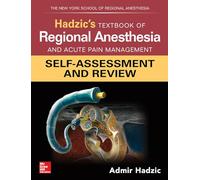 Hadzic's Textbook of Regional Anesthesia and Acute Pain Management: Self-Assessment and Review (ANESTHESIA/PAIN MEDICINE)