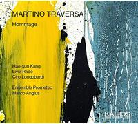 Hae-sun Kang, Livia Rado, Ciro Longobardi, Ensemble Prometeo - MARTINO TRAVERSA: Hommage