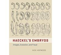 Haeckel′s Embryos - Images, Evolution, and Fraud