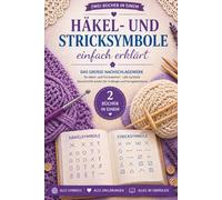 Häkel- und Stricksymbole einfach erklärt: Das große Nachschlagewerk für Häkel- und Strickzeichen - alle Symbole übersichtlich erklärt für Anfänger und Fortgeschrittene (Heidi´s Symbolreihe)