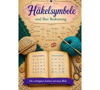 Häkelsymbole - Alle Zeichen und ihre Bedeutung: „Alle Häkelzeichen einfach erklärt - für Anfänger und Fortgeschrittene | Nachschlagewerk mit Symbolübersicht“ (Heidi´s Symbolreihe)