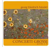 Händel, Georg Friedrich - Concerti Grossi