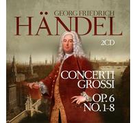 Händel, Georg Friedrich - Concerti Grossi Op. 6 No. 1-8