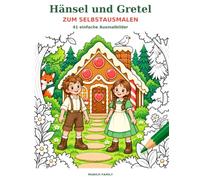 Hänsel und Gretel zum Selbstausmalen: 41 einfache Ausmalbilder (Märchen zum Selbstausmalen)