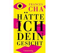 Hätte ich dein Gesicht: Roman