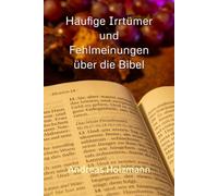 Häufige Irrtümer und Fehlmeinungen über die Bibel