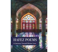 Hafez Poems: A Gateway Toward Divine Love: A Color, Illustrated Collection of Hafez's Best Sonnets and Short Poems// Hafiz Poetry