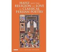 Hafiz and the Religion of Love in Classical Persian Poetry (International Library of Iranian Studies)