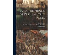Hafiz, the Prince of Persian Lyric Poets