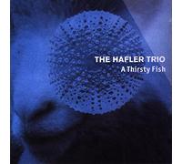Hafler Trio, the - Thirsty Fish