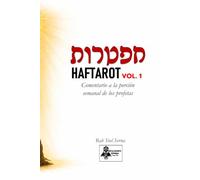 HAFTAROT. Vol. 1: Comentario a la porción semanal de los profetas