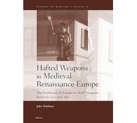 Hafted Weapons in Medieval and Renaissance Europe: The Evolution of European Staff Weapons Between 1200 and 1650 (History of Warfare): 31