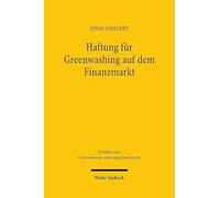 Haftung für Greenwashing auf dem Finanzmarkt: Zivilrechtliche Durchsetzung nachhaltigkeitsbezogener Informationspflichten von ... zum Unternehmens- und Kapitalmarktrecht)