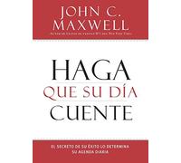 Haga Que Su Día Cuente: El Secreto de Su Exito Lo Determina Su Agenda Diaria