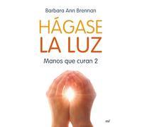 Hágase la luz: Manos que curan 2 (MR Dimensiones)
