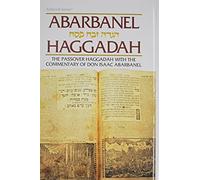 Haggadah: Abarbanel: The Passover Haggadah with the Commentary of Don Isaac Abarbanel