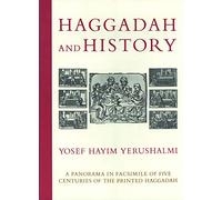 Haggadah and History: A Panorama in Facsimile of Five Centuries of the Printed Haggadah from the Collections of Harvard University and the Jewish Theological Seminary of America
