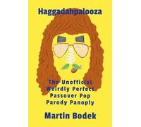 Haggadahpalooza: The Unofficial Weirdly Perfect Passover Pop Parody Panoply