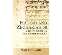 Haggai and Zechariah 1-8: A Handbook on the Hebrew Text (Baylor Handbook on the Hebrew Bible)