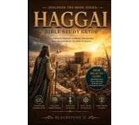 Haggai Bible Study Guide: A Complete Overview, Summary, breakdown, and Explanation of The Book of Haggai (Discover The Book Series)
