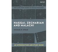 Haggai, Zechariah, and Malachi: An Introduction and Study Guide: Return and Restoration (T&T Clark’s Study Guides to the Old Testament)