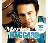 Merle Haggard - 10 Great Songs