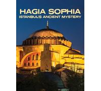 Hagia Sophia - Istanbul's Ancient Mystery