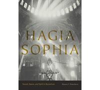 Hagia Sophia: Sound, Space, and Spirit in Byzantium