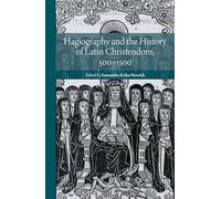 Hagiography and the History of Latin Christendom, 5001500: 4 (Reading Medieval Sources)