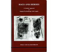 Hags and Heroes: A Feminist Approach to Jungian Therapy with Couples by Polly Young-Eisendrath (Studies in Jungian Psychology)